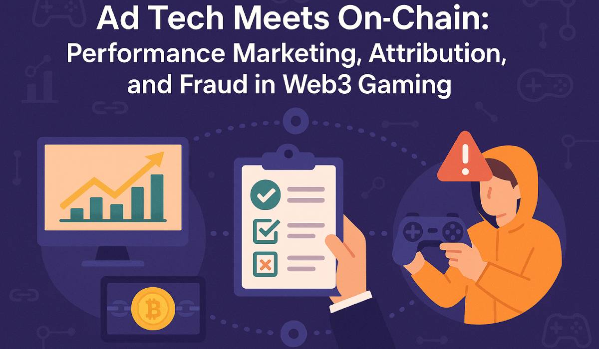 Ad Tech Meets On-Chain: Performance Marketing, Attribution, and Fraud in Web3 Gaming (2025)